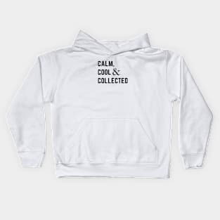 Calm, cool and collected Kids Hoodie